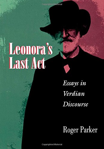 Leonora's Last Act Essays in Verdian Discourse [Hardcover]