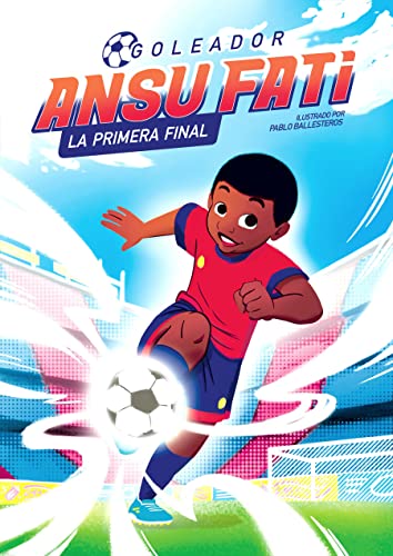 Ansu Fati. Goleador 1: La primera final / The First Final [Hardcover]