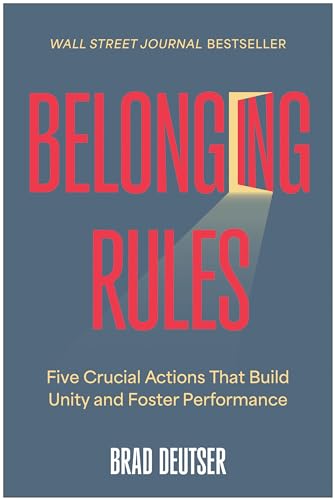 Belonging Rules: Five Crucial Actions That Build Unity and Foster Performance [Hardcover]