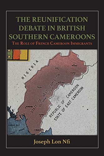 The Reunification Debate In British Southern Cameroons. The Role Of French Camer [Paperback]