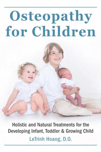 Osteopathy for Children: Holistic and Natural Treatments for the Developing Infa [Paperback]