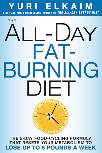 The All-Day Fat-Burning Diet: The 5-Day Food-Cycling Formula That Resets Your Me [Hardcover]