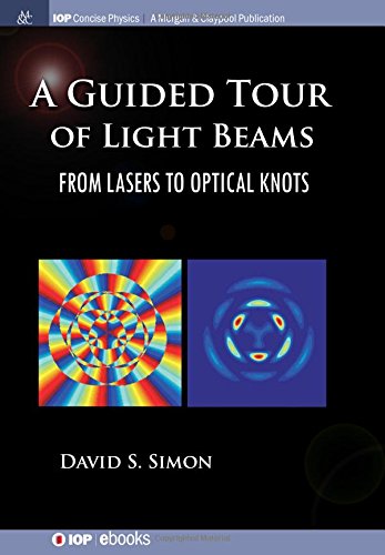 A Guided Tour Of Light Beams From Lasers To Optical Knots [Paperback]