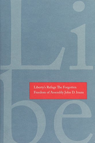 Liberty&39s Refuge The Forgotten Freedom of Assembly [Hardcover]