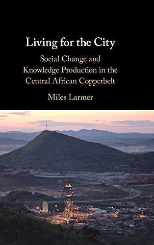 Living for the City Social Change and Knoledge Production in the Central Afric [Hardcover]