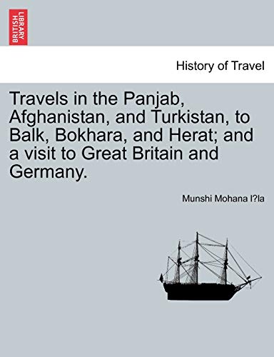 Travels In The Panjab, Afghanistan, And Turkistan, To Balk, Bokhara, And Herat  [Paperback]