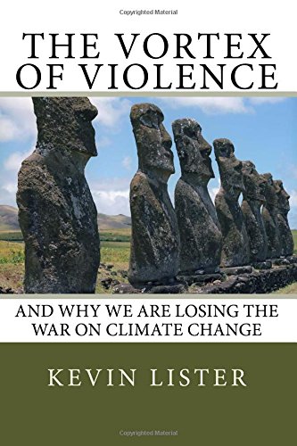 The Vortex Of Violence And Why We Are Losing The Battle On Climate Change [Paperback]