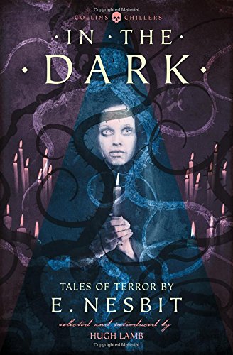 In The Dark: Tales Of Terror By E. Nesbit (harpercollins Chillers) [Paperback]