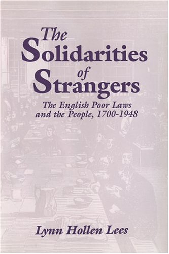 The Solidarities of Strangers The English Poor Las and the People, 17001948 [Hardcover]