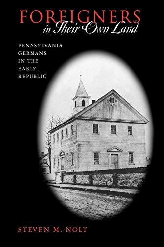 Foreigners in Their On Land Pennsylvania Germans in the Early Republic [Paperback]