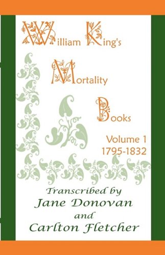 William King's Mortality Books Volume 1, 1795-1832 [Paperback]