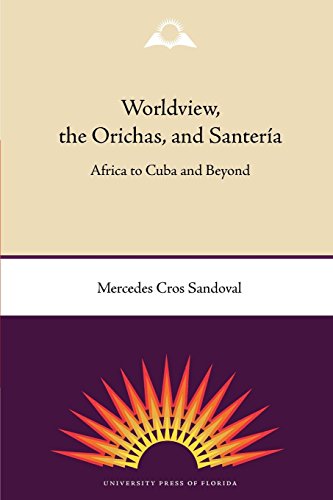 Worldvie, The Orichas, And Santeria Africa To Cuba And Beyond [Paperback]