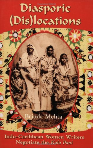 Diasporic Dis(locations) Indo-Caribbean Women Writers Negotiate The Kala Pani [Paperback]