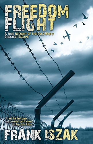 Freedom Flight A True Account of the Cold War's Greatest Escape [Hardcover]