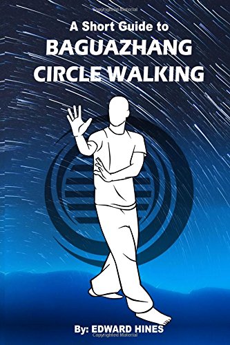 Baguazhang Circle Walking A Short Guide To [Paperback]