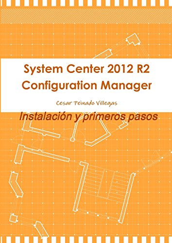 System Center 2012 R2 Configuration Manager. Instalacin y Primeros Pasos [Paperback]