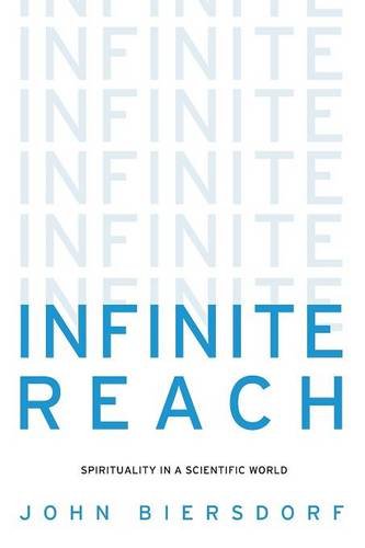 Infinite Reach Spirituality In A Scientific World [Paperback]