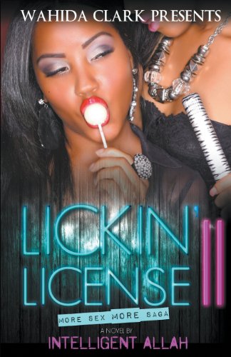 Lickin' License Part Ii More Sex, More Saga (ahida Clark Presents) [Paperback]