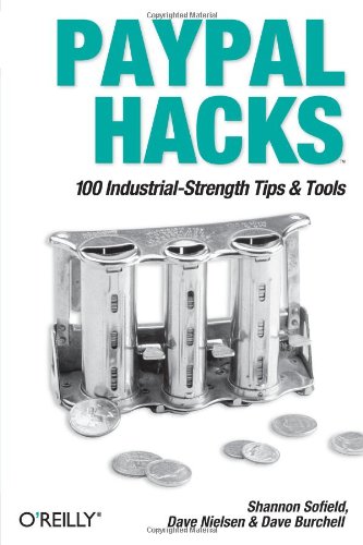 PayPal Hacks 100 Industrial-Strength Tips & Tools [Paperback]