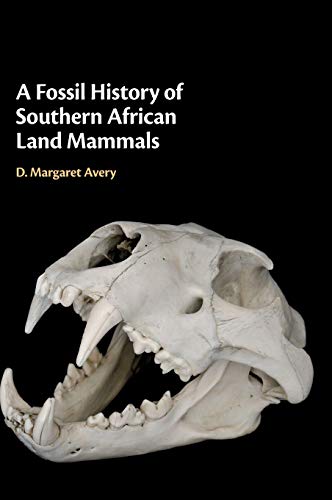 A Fossil History of Southern African Land Mammals [Hardcover]