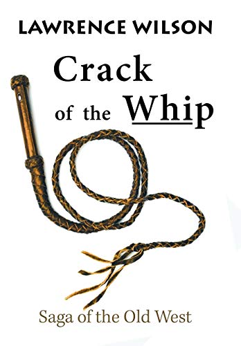 Crack of the Whip  Saga of the Old West [Hardcover]