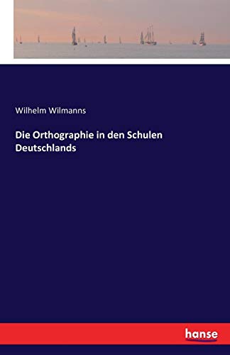 Die Orthographie In Den Schulen Deutschlands (german Edition) [Paperback]