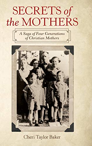 Secrets of the Mothers  A Saga of Four Generations of Christian Mothers [Hardcover]