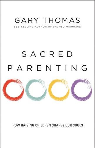 Sacred Parenting: How Raising Children Shapes Our Souls [Paperback]