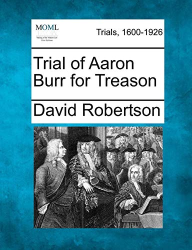 Trial Of Aaron Burr For Treason [Paperback]