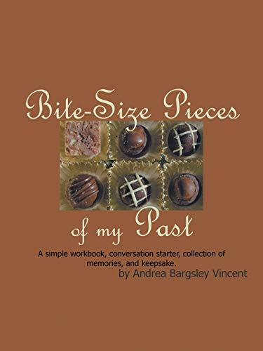 Bite-Size Pieces of My Past  Writing Your Life Story in Digestible Chunks [Paperback]