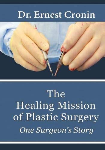 Healing Mission of Plastic Surgery  One Surgeon's Story [Paperback]