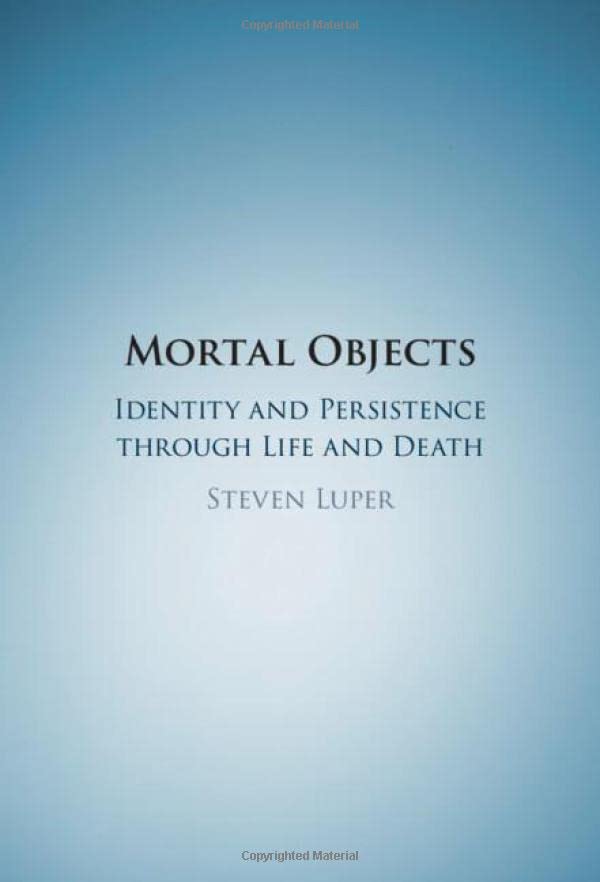 Mortal Objects Identity and Persistence through Life and Death [Hardcover]