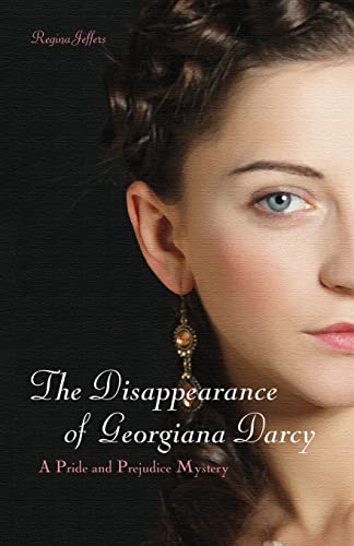 The Disappearance of Georgiana Darcy A Pride and Prejudice Mystery [Paperback]