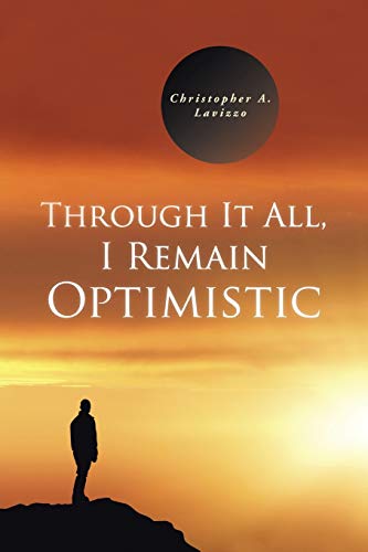 Through It All, I Remain Optimistic [Paperback]