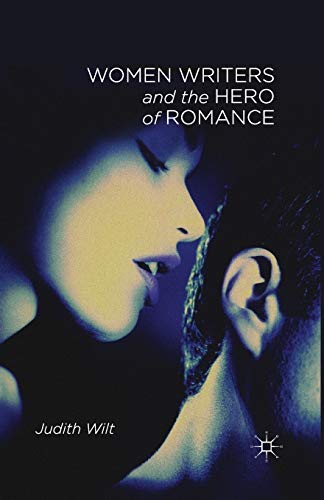 Women Writers and the Hero of Romance [Paperback]