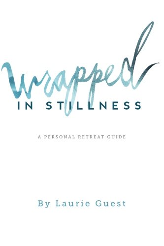 Wrapped In Stillness A Personal Retreat Guide [Paperback]