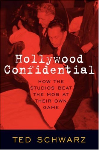 Hollywood Confidential: How the Studios Beat the Mob at Their Own Game [Hardcover]