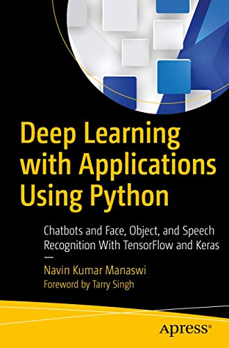 Deep Learning with Applications Using Python: Chatbots and Face, Object, and Spe [Paperback]