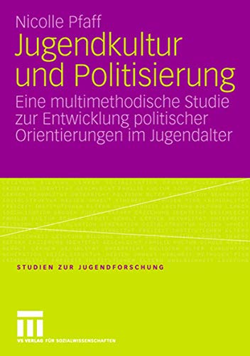 Jugendkultur und Politisierung: Eine multimethodische Studie zur Entwicklung pol [Paperback]