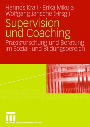 Supervision und Coaching: Praxisforschung und Beratung im Sozial- und Bildungsbe [Paperback]