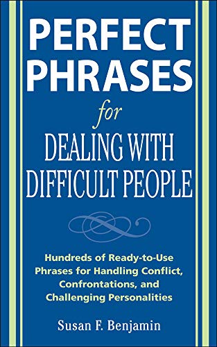 Perfect Phrases for Dealing with Difficult People: Hundreds of Ready-to-Use Phra [Paperback]