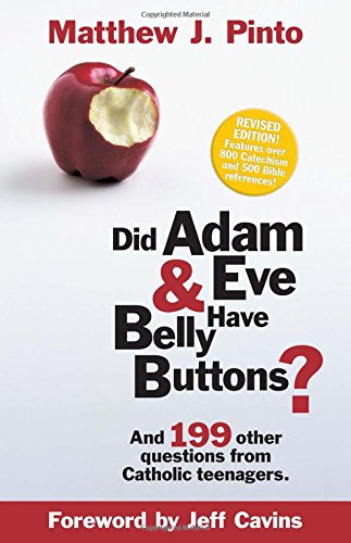 Did Adam And Eve Have Belly Buttons?: And 199 Other Questions From Catholic Teen [Paperback]