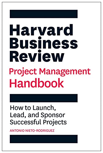 Harvard Business Review Project Management Handbook: How to Launch, Lead, and Sp [Paperback]