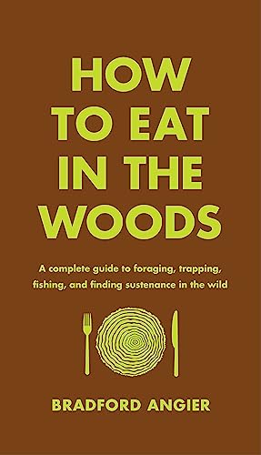 How to Eat in the Woods: A Complete Guide to