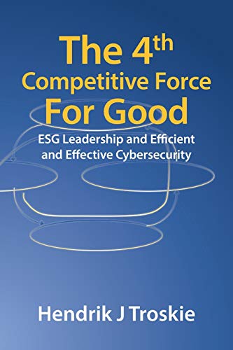 4Th Competitive Force for Good  Esg Leadership and Efficient and Effective Cybe [Paperback]