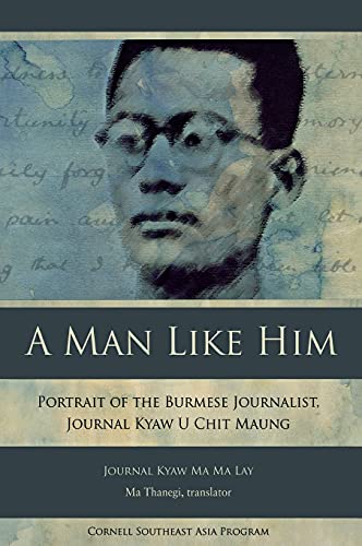 A Man Like Him Portrait Of The Burmese Journalist, Journal Kya U Chit Maung (s [Hardcover]