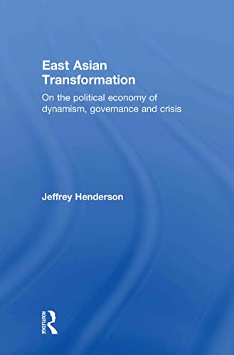 East Asian Transformation On the Political Economy of Dynamism, Governance and  [Hardcover]