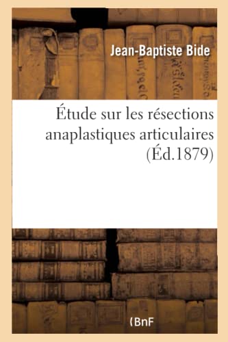 Etude Sur Les Resections Anaplastiques Articulaires