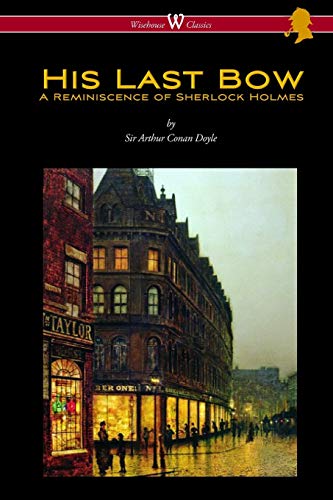 His Last Bo  A Reminiscence of Sherlock Holmes (Wisehouse Classics Edition -  [Paperback]