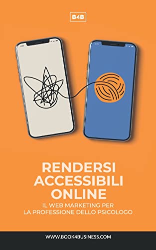 Il Web Marketing Per La Professione Dello Psicologo. Rendersi Accessibili On Lin